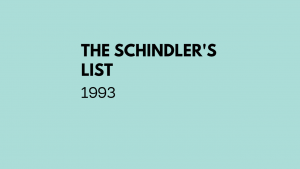 Schindler’s list (1993)