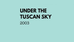 Under the Tuscan Sky ( 2003)